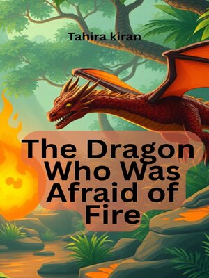 cover image of The Dragon Who Was Afraid of Fire